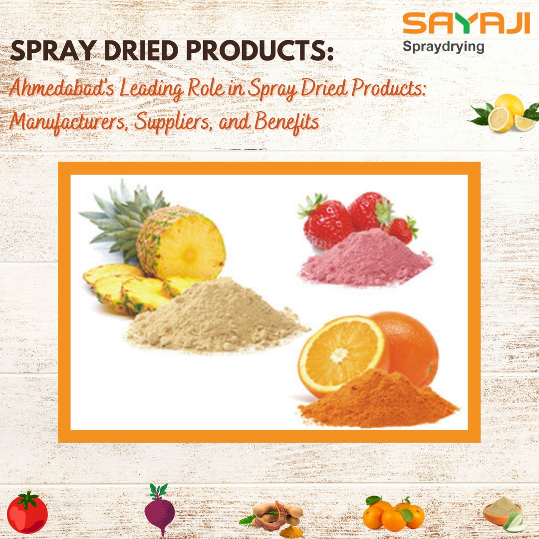 Ahmedabad's Leading Role in Spray Dried Products: Manufacturers, Suppliers, and Benefits